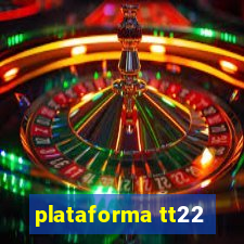 plataforma tt22